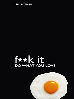 cover image of F**k It--Do What You Love